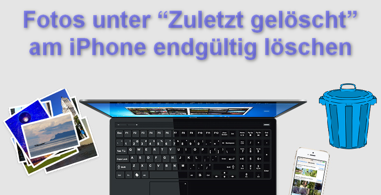 Fotos unter “Zuletzt gelöscht” am iPhone endgültig löschen