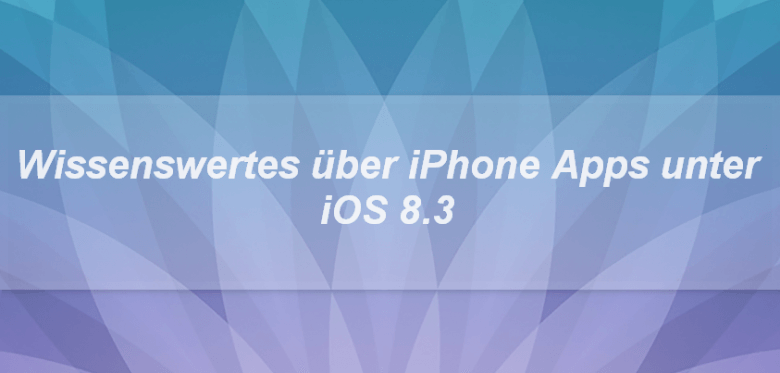 Mehr zur Verwendung von iPhone Apps unter iOS 8.3