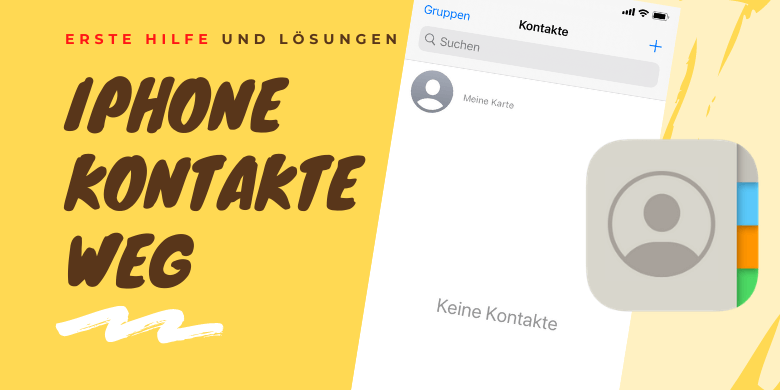 iPhone Kontate weg - erste Hilfe und Lösungen