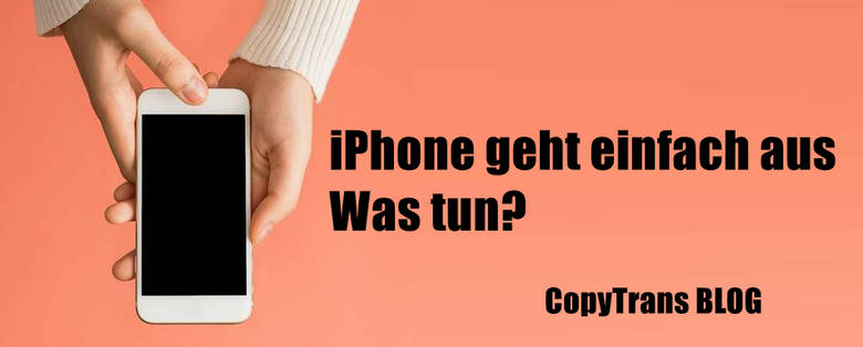 iPhone geht einfach aus-was soll man machen