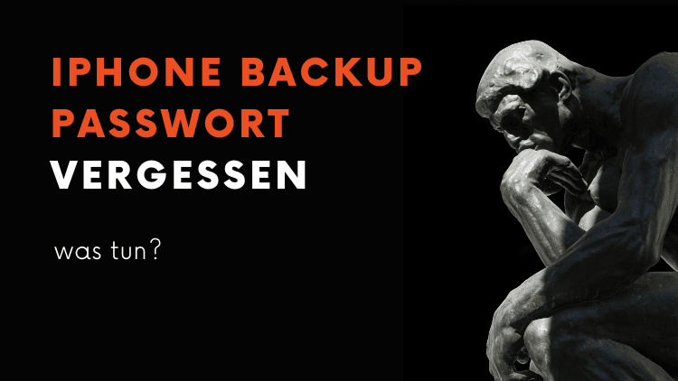 iPhone Backup Passwort vergessen was tun?