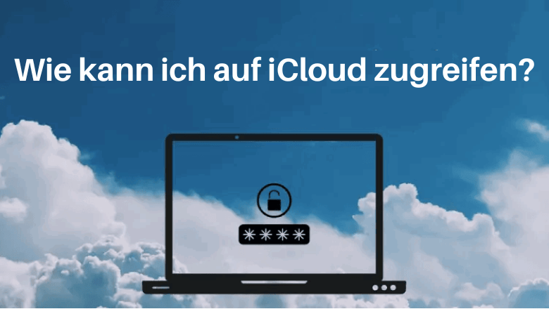 Wie kann ich auf meine iCloud zugreifen