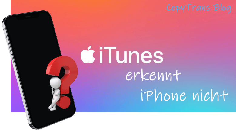 iTunes erkennt iPhone nicht - Lösung