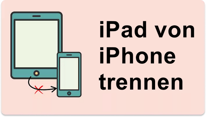 iPad von iPhone trennen